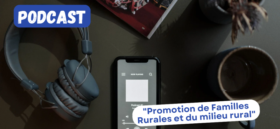 Podcast faisant la promotion du milieu rural et de Familles Rurales